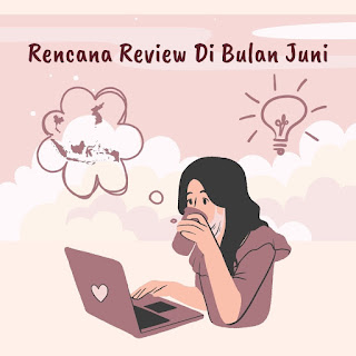 rencana review drama dan film bulan juni