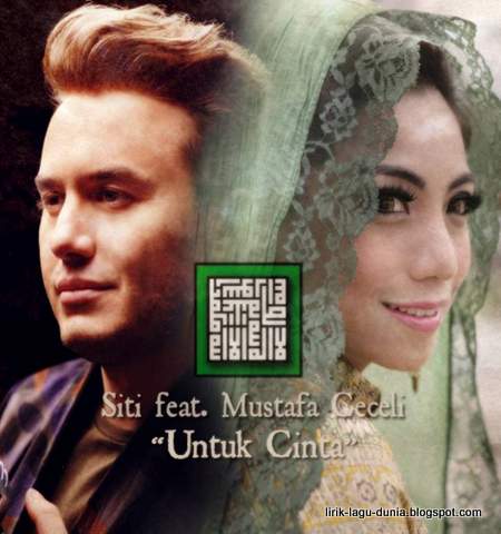 Lirik Lagu Untuk Cinta - Siti KDI ft. Mustafa Ceceli