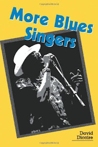 More Blues Singers: Biographies of 50 Artists from the Later 20th Century