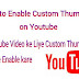 Youtube Video ke Liye Custom Thumbnail kaise Enable Kare