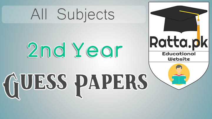 2nd Year Guess Papers 2021 - Inter Part 2 fsc,ics,i.com,fa