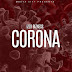 AUDIO l Izzo Bizness - CORONA l Download