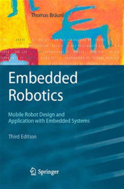 Embedded Robotics - Mobile Robot Design and Application with Embedded Systems