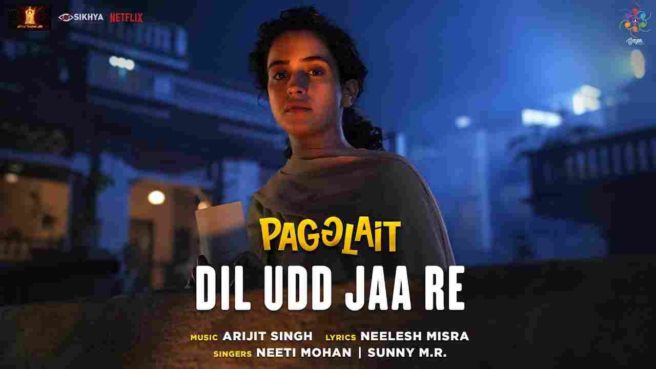 Dil udd jaa re lyrics Pagglait Neeti Mohan x Sunny M.R. Drama Film Song