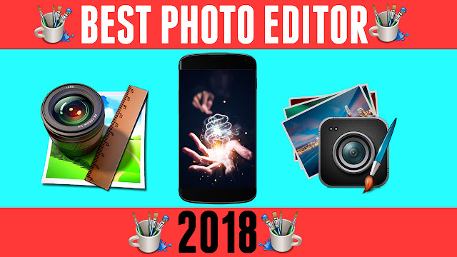 Top 5 Wonderful Photo Editor Apps | 2018