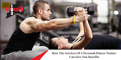 How The Services Of A Personal Fitness Trainer Can Give You Benefits?