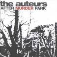 The Auteurs : After Murder Park