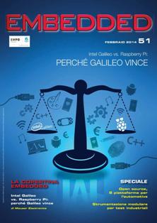 Embedded 51 - Febbraio 2014 | TRUE PDF | Mensile | Professionisti | Elettronica
Prima e unica pubblicazione italiana del settore, Embedded è uno strumento indispensabile per i professionisti e le società che devono restare protagoniste in mercati sempre più competitivi. Embedded è distribuita a progettisti, costruttori, Oem e Var che producono e integrano soluzioni hardware e software per i settori telecom/datacom, networking, controllo di processo, automazione industriale, automotive, elaborazione dati, R&D, consumer & Internet, medicale, militare/aerospaziale e domotica.