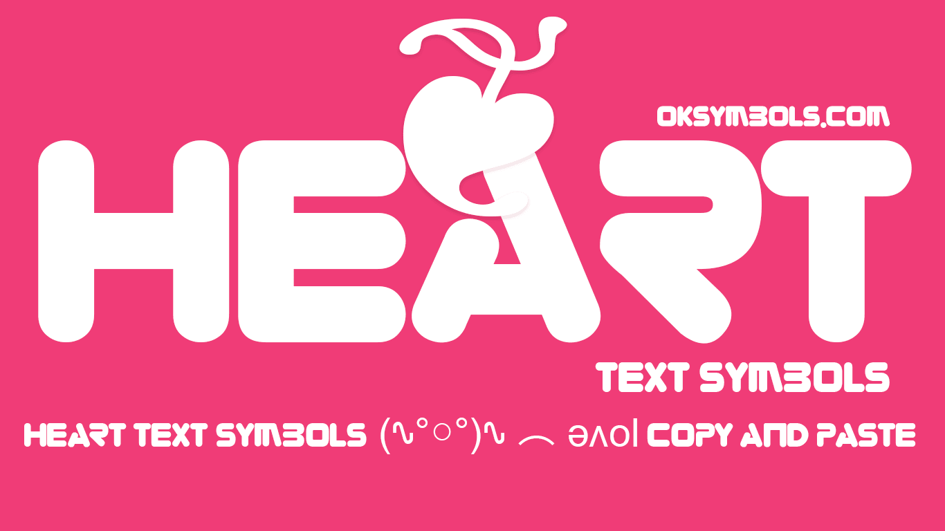 Heart Text Symbols - (⁎⁍̴̀﹃ ⁍̴́⁎)♡ Copy & Paste Heart Lenny faces