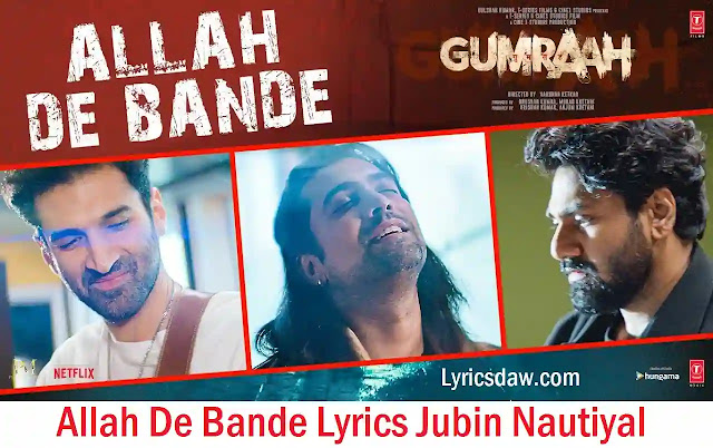 Allah De Bande Lyrics अल्लाह दे बंदे Jubin Nautiyal | Gumraah
