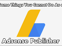 Some Things You Cannot Do As an Adsense Publisher