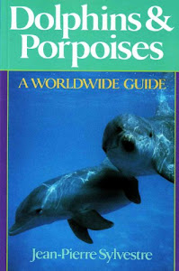 Dolphins & Porpoises: A Worldwide Guide