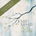 Matt Maher - Alive Again (Extended Ed.) (2011 - AAC - MP3)