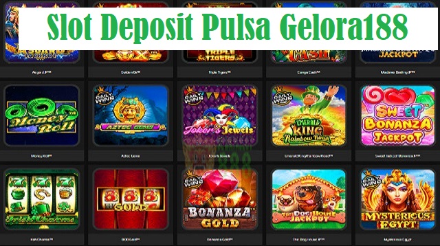 Slot Deposit Pulsa Gelora188