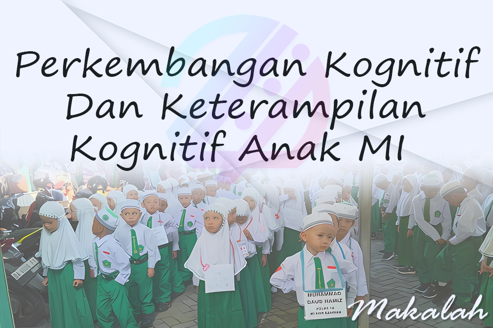 Makalah Perkembangan Kognitif Dan Keterampilan Kognitif Anak MI