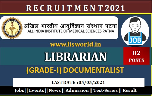  Recruitment for Librarian (Grade-I) Documentalist (02 Posts) at All India Institute of Medical Sciences(AIIMS), Patna