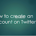 How to create an account on Twitter®™