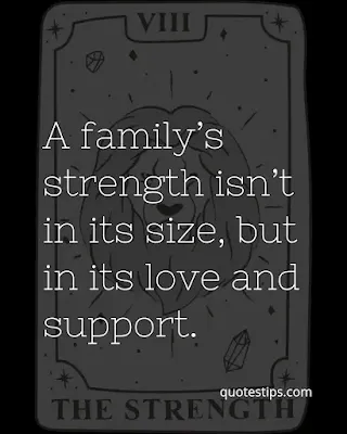 A family’s strength isn’t in its size, but in its love and support.