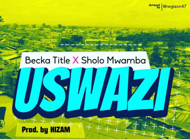Becka Title Ft. Sholo Mwamba – Uswazi