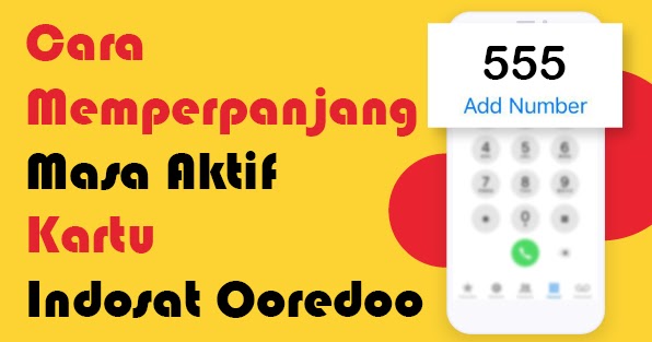 Cara Memperpanjang Masa Aktif Kartu Indosat Ooredoo Espada Blog