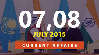 Current Affairs 7 and 8 July 2015