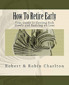 How To Retire Early: Your Guide to Getting Rich Slowly and Retiring on Less (English Edition)