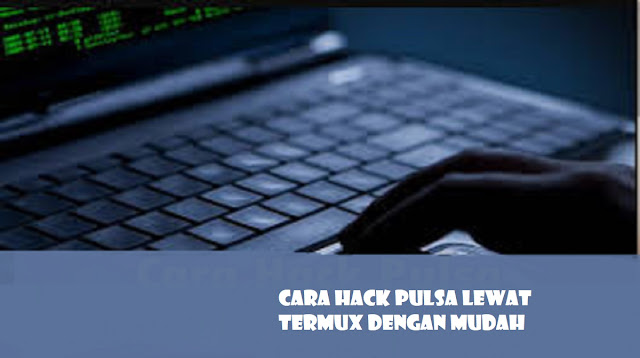 Cara Hack Pulsa Lewat Termux