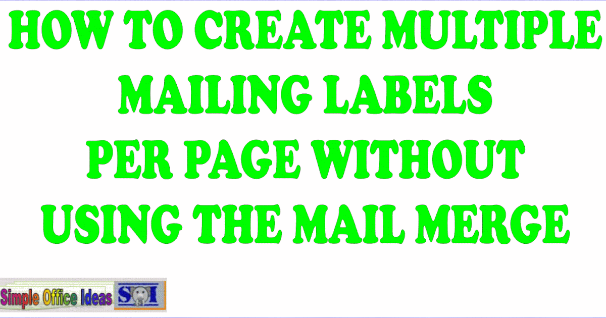 Simple Office Ideas : How to create Multiple Mailing Labels Per Page in Word Without Using the ...