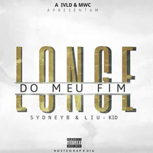 Liu Kid Feat Sydney B - Longe Do Meu Fim (Rap)