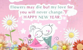 Flowers may die but my love for you will never change. Happy new year 2017 eCard greetings.