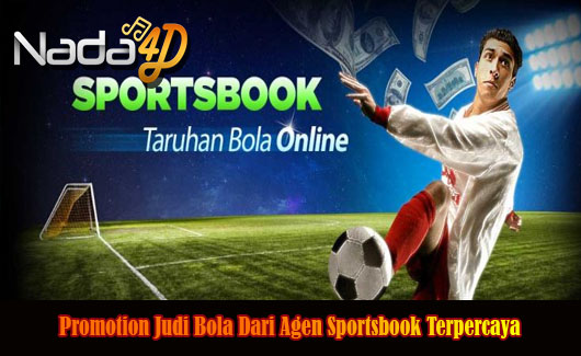 Promotion Judi Bola Dari Agen Sportsbook Terpercaya