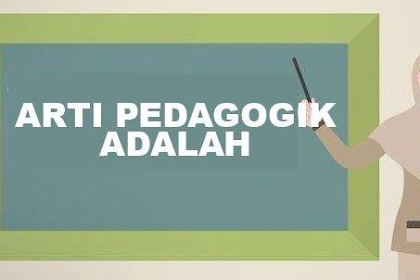 Pedagogik adalah Ilmu Pengetahuan yang Memberi Landasan bagi Proses Pendidikan