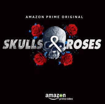 Amazon Prime Video announces a new Amazon Prime Original series, Skulls and Roses 