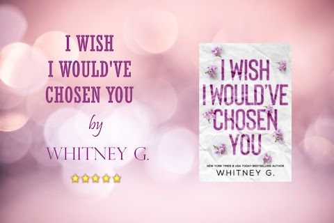 I Wish I Would've Chosen You by Whitney G.