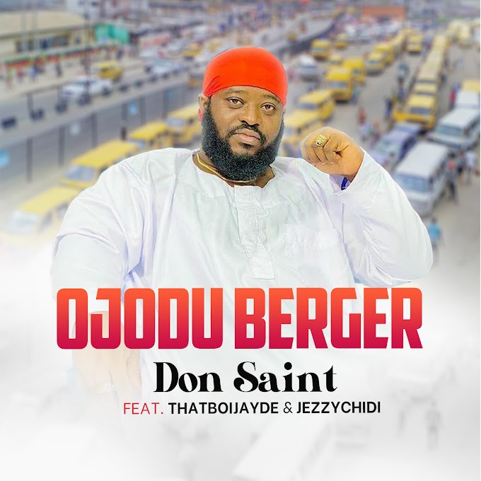 Don Saint Returns With Ojodu Berger