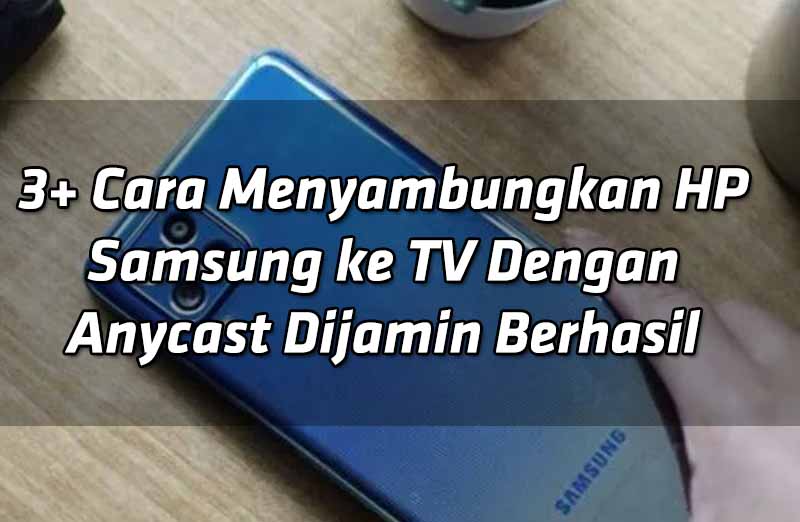 3-cara-menyambungkan-hp-samsung-ke-tv-dengan-anycast-dijamin-berhasil