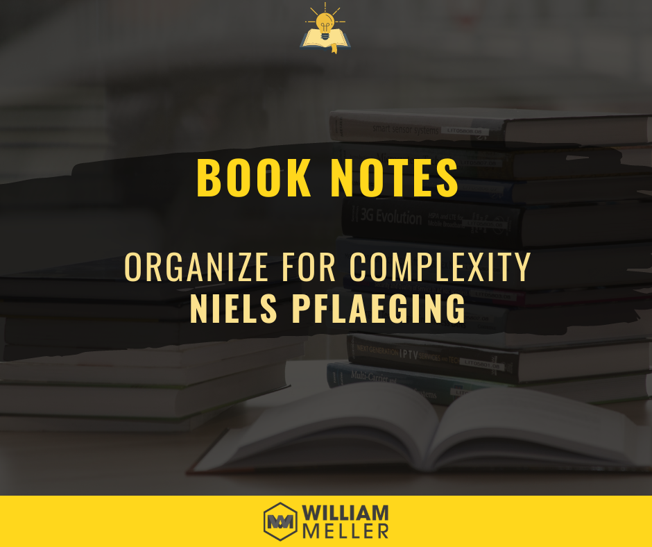Book Notes #29: Organize for Complexity - Niels Pflaeging
