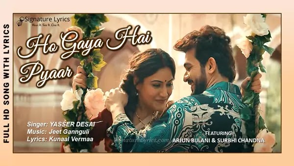 Ho Gaya Hai Pyar Lyrics - Yasser Desai | Jeet Gannguli | Arjun Bijlani & Surbhi Chandna