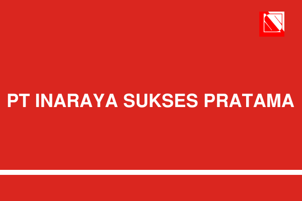Lowongan Kerja Terbaru PT Inaraya Sukses Pratama Batam sebagai Operator Produksi