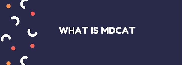 What is MDCAT in Pakistan 2022?