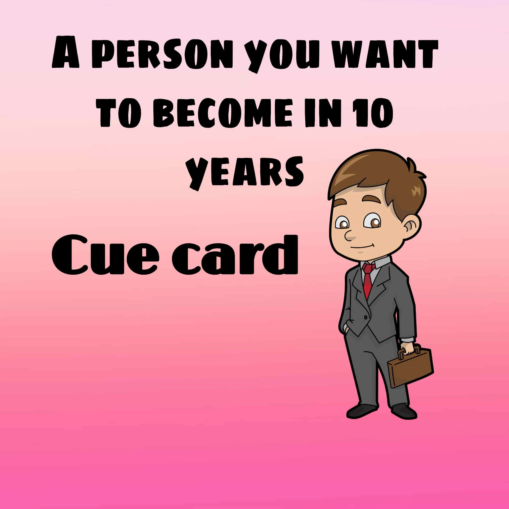 Describe the person you would like to become in ten years cue card