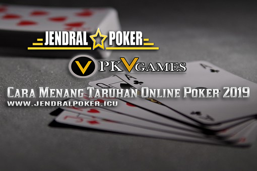 Cara Menang Taruhan Online Poker