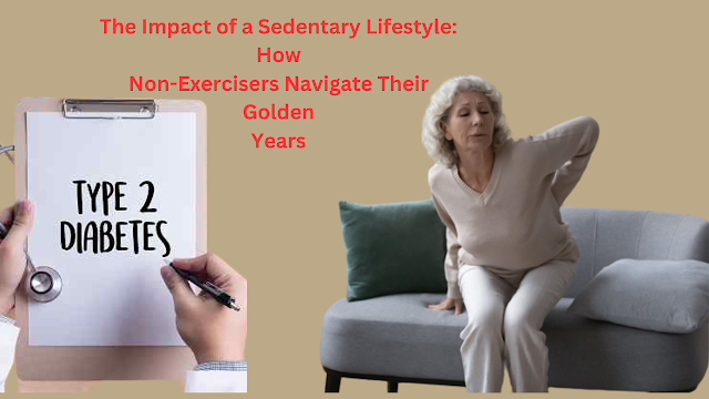 The Impact of a Sedentary Lifestyle: How Non-Exercisers Navigate Their Golden Years