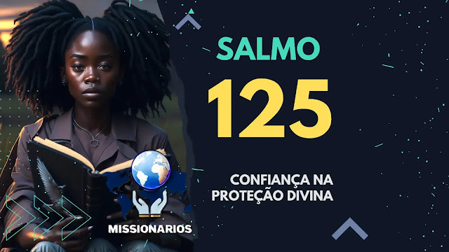 Salmo 125: Confiança na Proteção Divina