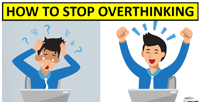 How to stop overthinking?