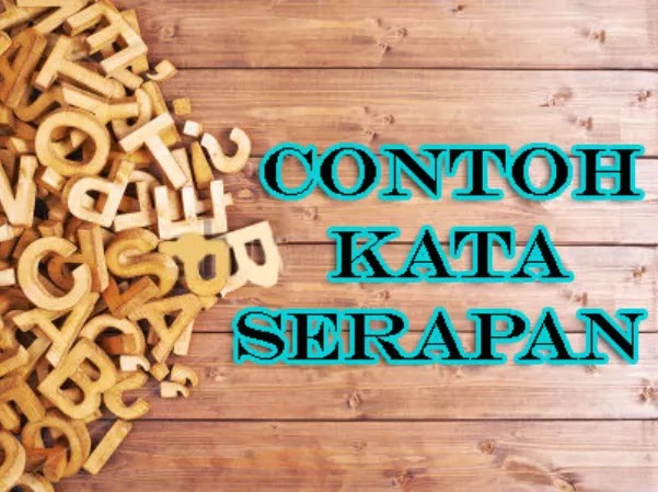 23 Contoh Kata Serapan dan Penggunaan Dalam Kalimat kata serapan