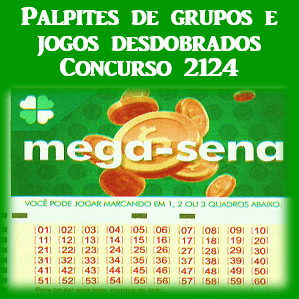 Palpites mega sena 2124 grupos e jogos desdobrados