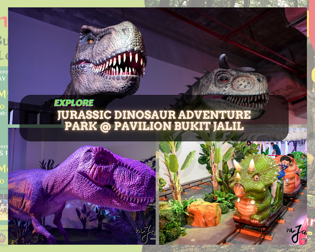  [Explore] Jurassic Dinosaur Adventure Park: Interactive Indoor Playground! @ Pavilion Bukit Jalil