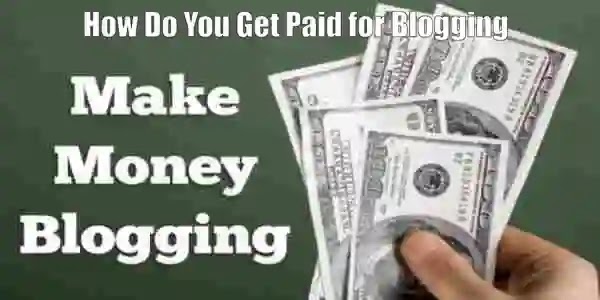 How Do You Get Paid for Blogging