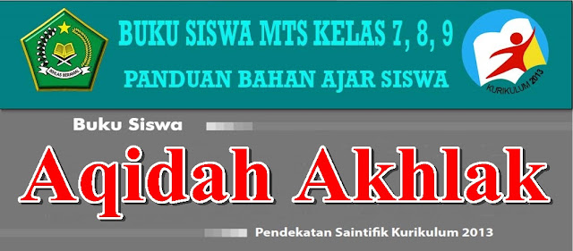 BUKU SISWA MAPEL AQIDAH AKHLAK MTs KELAS 7, 8, 9 KURIKULUM 2013 LENGKAP BAHAN AJAR SISWA